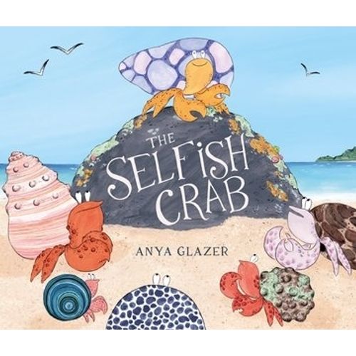 THE SELFISH CRAB - ANYA GLAZER THE SELFISH CRAB - ANYA GLAZER
