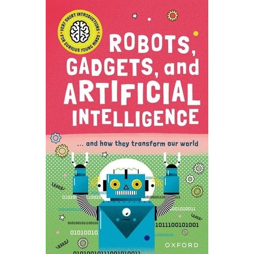 ROBOTS, GADGETS AND ARTIFICIAL INTELLIGENCE - CURIOUS YOUNG