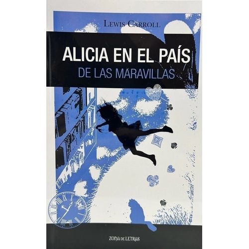 ALICIA EN EL PAIS DE LAS MARAVILLAS - LEWIS CARROLL