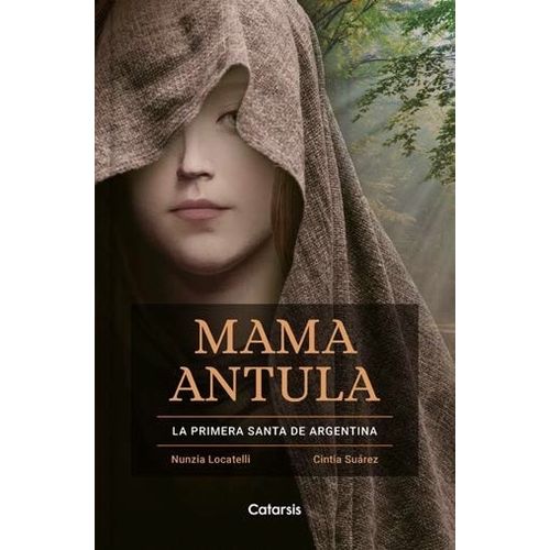 MAMA ANTULA - LA PRIMERA SANTA DE ARGENTINA