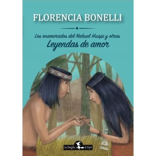 LOS ENAMORADOS DEL NAHUEL HUAPI Y OTRAS LEYENDAS DE AMOR - B