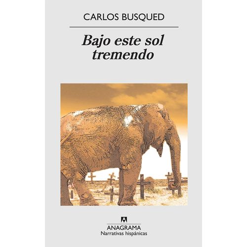 LIBRO BAJO ESTE SOL TREMENDO - CARLOS BUSQUED