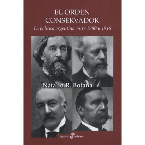 EL ORDEN CONSERVADOR - NATALIO BOTANA - LA POLITICA ARGENTIN