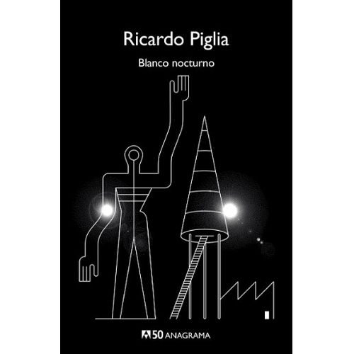 BLANCO NOCTURNO - RICARDO PIGLIA
