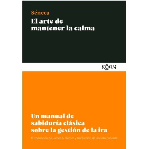 EL ARTE DE MANTENER LA CALMA - SENECA