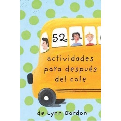 52 ACTIVIDADES PARA DESPUES DEL COLE - LYNN GORDON