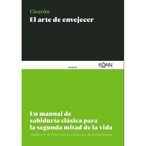 EL ARTE DE ENVEJECER - CICERON - UN MANUAL DE SABIDURIA CLAS