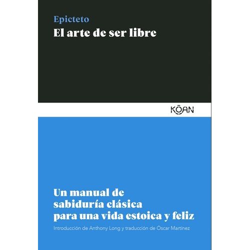 EL ARTE DE SER LIBRE - EPICTETO - EPICTETO