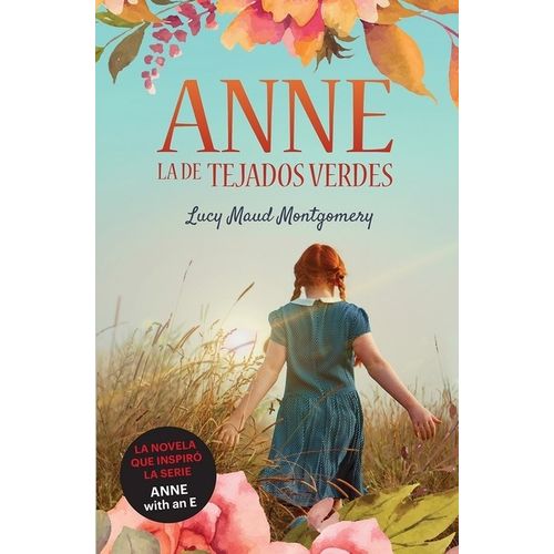 ANNE, LA DE TEJADOS VERDES - LUCY MAUD MONTGOMERY