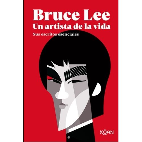 BRUCE LEE - UN ARTISTA DE LA VIDA - SUS ESCRITOS ESENCIALES