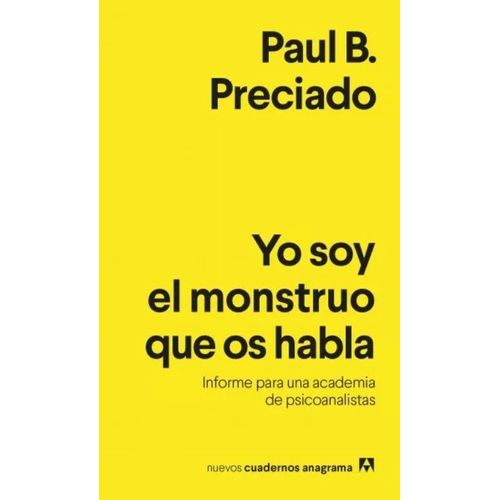 YO SOY EL MONSTRUO QUE OS HABLA - PAUL PRECIADO