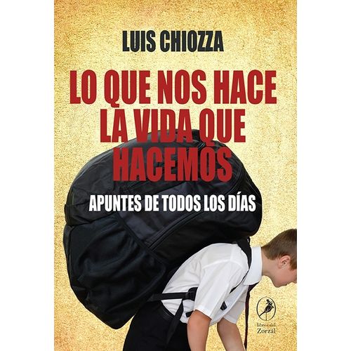 LO QUE NOS HACE LA VIDA QUE HACEMOS - LUIS CHIOZZA