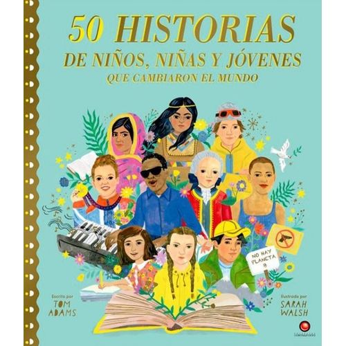 50 HISTORIAS DE NIÑOS, NIÑAS Y JOVENES QUE CAMBIARON EL MUND