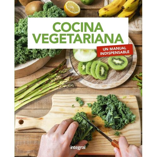 COCINA VEGETARIANA. UN MANUAL INDISPENSABLE