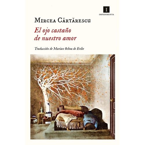 EL OJO CASTAÑO DE NUESTRO AMOR - MIRCEA CARTARESCU