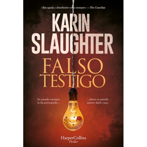 FALSO TESTIGO - KARIN SLAUGHTER