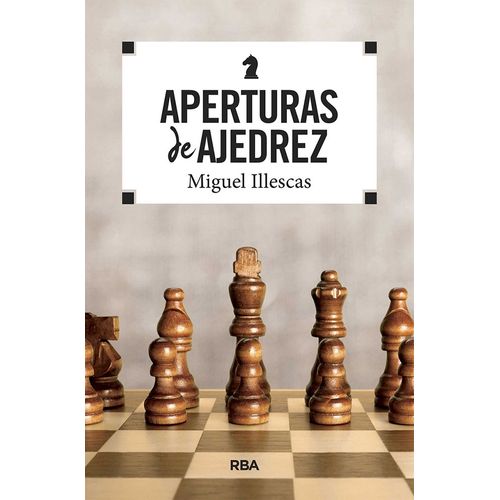 APERTURAS DE AJEDREZ - MIGUEL ILLESCAS