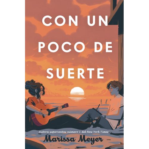 CON UN POCO DE SUERTE - MARISSA MEYER