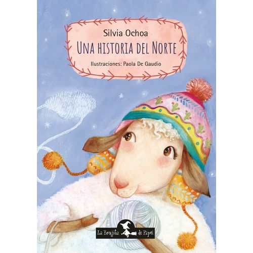 UNA HISTORIA DEL NORTE - SILVIA OCHOA - PAOLA DE GAUDIO