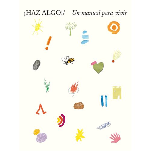 HAZ ALGO ! - UN MANUAL PARA VIVIR - MIRANDA WEST