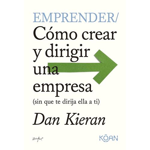EMPRENDER - COMO CREAR Y DIRIGIR UNA EMPRESA - DAN KIERAN
