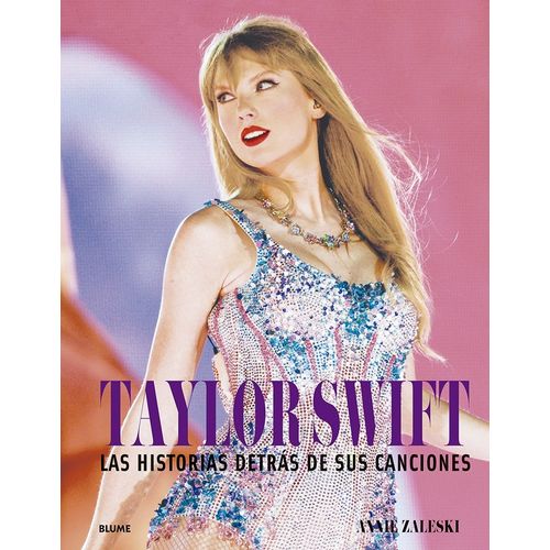 TAYLOR SWIFT - LAS HISTORIAS DETRAS DE SUS CANCIONES - ZALES