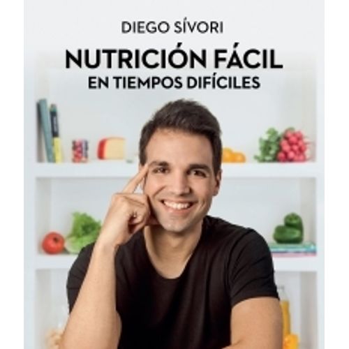 NUTRICION FACIL EN TIEMPOS DIFICILES - DIEGO SIVORI