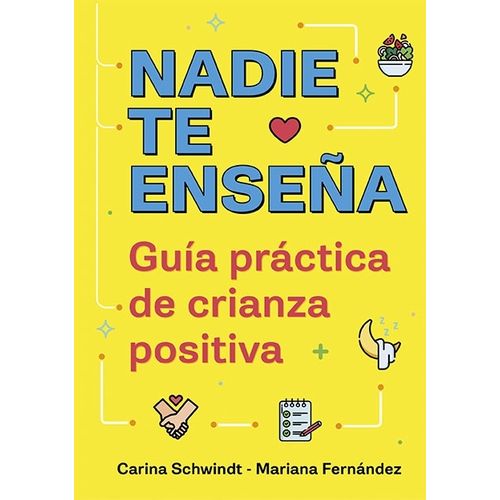 NADIE TE ENSEÑA - GUIA PRACTICA DE CRIANZA POSITIVA