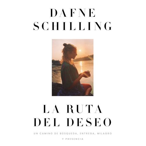 LA RUTA DEL DESEO - DAFNE SCHILLING