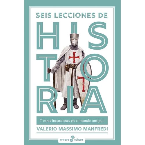 SEIS LECCIONES DE HISTORIA - VALERIO MASSIMO MANFREDI