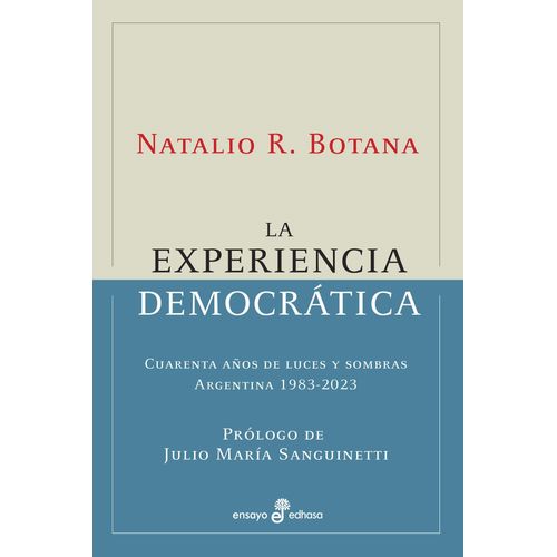 LA EXPERIENCIA DEMOCRATICA - ARGENTINA 1983-2023 - N. BOTANA