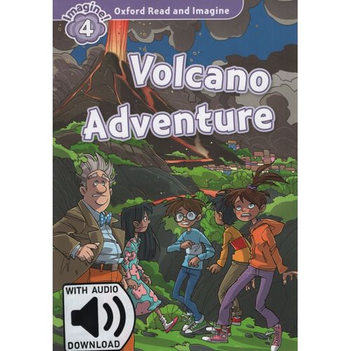 VOLCANO ADVENTURE + MP3 AUDIO - READ AND IMAGINE 4 VOLCANO ADVENTURE + MP3 AUDIO - READ AND IMAGINE 4