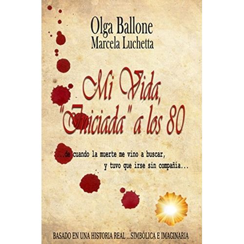LIBRO MI VIDA INICIADA A LOS 80 (2DA. EDICION) - OLGA BALLON LIBRO MI VIDA INICIADA A LOS 80 (2DA. EDICION) - OLGA BALLON