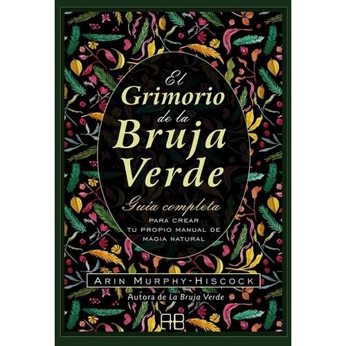 EL GRIMORIO DE LA BRUJA VERDE - ARIN MURPHY-HISCOK