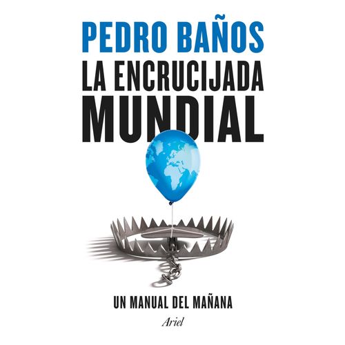LA ENCRUCIJADA MUNDIAL - PEDRO BAÑOS