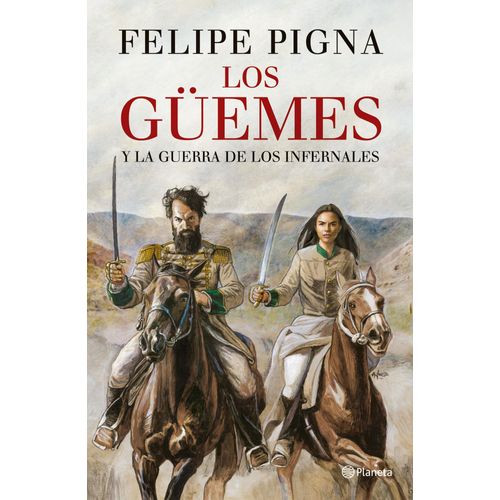 LOS GÜEMES - FELIPE PIGNA