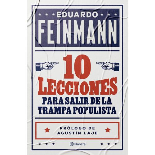 DIEZ LECCIONES PARA SALIR DE LA TRAMPA POPULISTA - FEINMANN