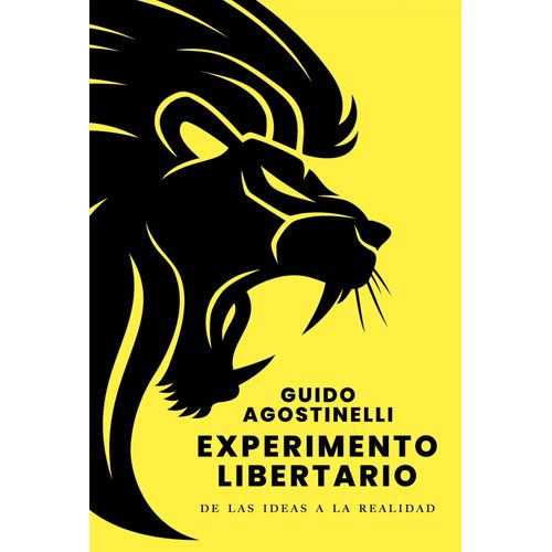 EXPERIMENTO LIBERTARIO - GUIDO AGOSTINELLI
