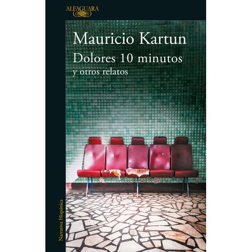 DOLORES 10 MINUTOS Y OTROS RELATOS - MAURICIO KARTUN