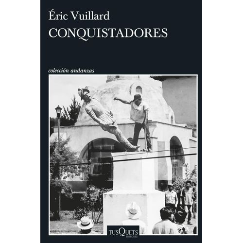 CONQUISTADORES - ERIC VUILLARD