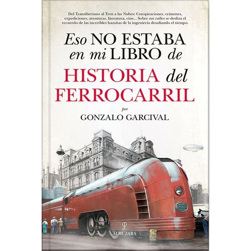 ESO NO ESTABA EN MI LIBRO DE HISTORIA DEL FERROCARRIL