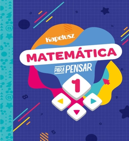 MATEMATICA PARA PENSAR 1 - KAPELUSZ