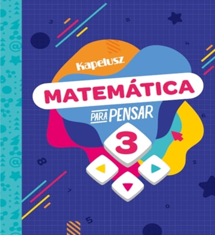 MATEMATICA PARA PENSAR 3 - KAPELUSZ