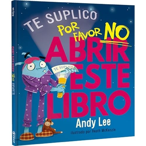 TE LO SUPLICO... POR FAVOR NO ABRIR ESTE LIBRO - ANDY LEE