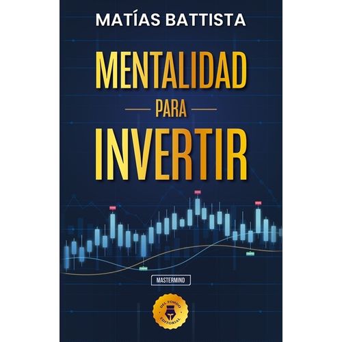 MENTALIDAD PARA INVERTIR - MATIAS BATTISTA