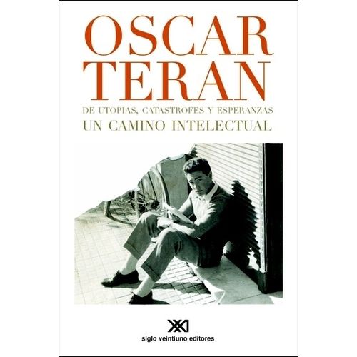 DE UTOPIAS, CATASTROFES Y ESPERANZAS - UN CAMINO INTELECTUAL