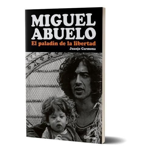 LIBRO MIGUEL ABUELO - EL PALADIN DE LA LIBERTAD - CARMONA