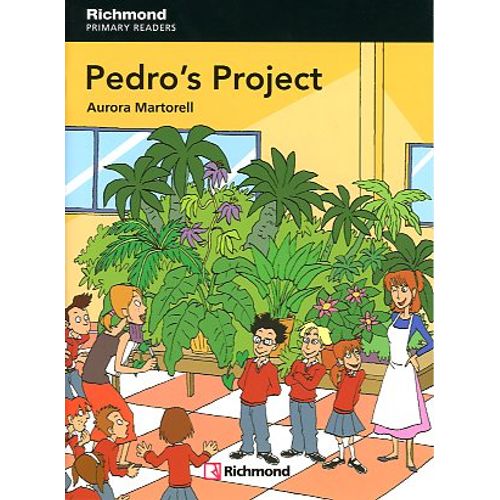 PEDRO'S PROJECT + AUDIO ONLINE - RICHMOND PRIMARY READERS 4 PEDRO'S PROJECT + AUDIO ONLINE - RICHMOND PRIMARY READERS 4