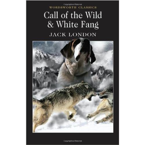 CALL OF THE WILD & WHITE FANG -  WORDSWORTH CLASSICS