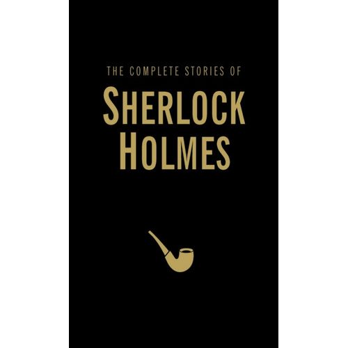 THE COMPLETE STORIES OF SHERLOCK HOLMES - WORDSWORTH LIBRARY
